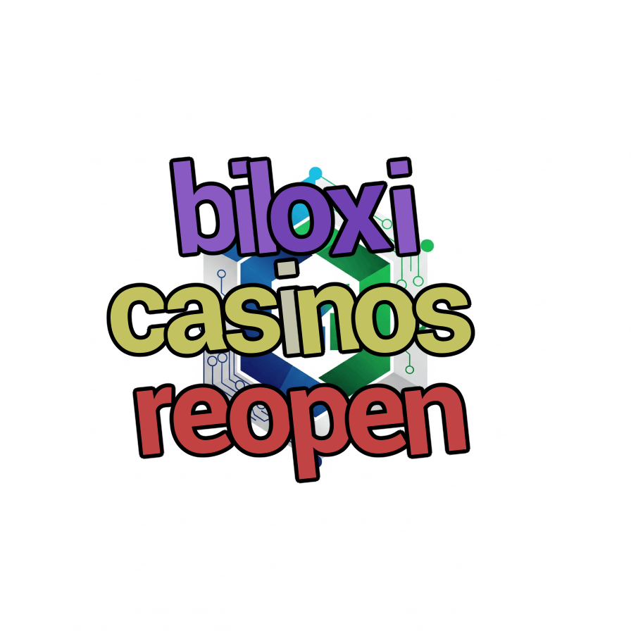 biloxi casinos reopen